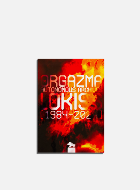 Lokiss "Orgazma Autonomous Archives 1984/2024". (Libri Graffiti)